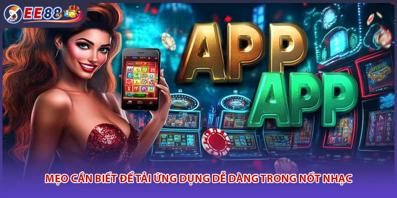 Mẹo cần biết để tải ứng dụng dễ dàng trong nốt nhạc